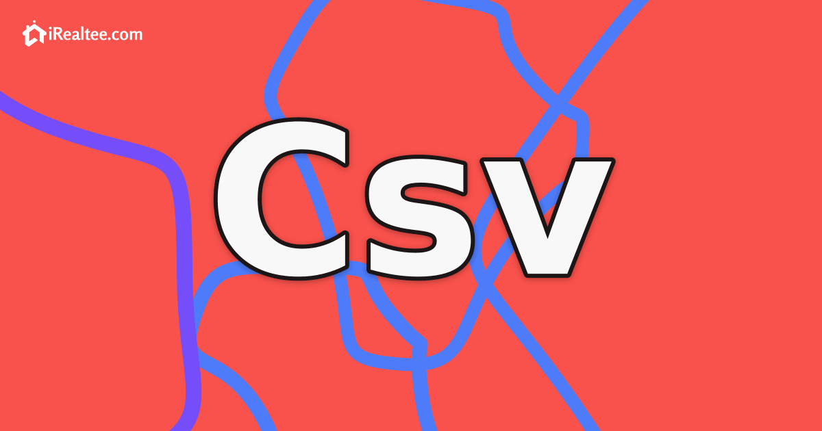 CSV | iRealtee OS Glossary