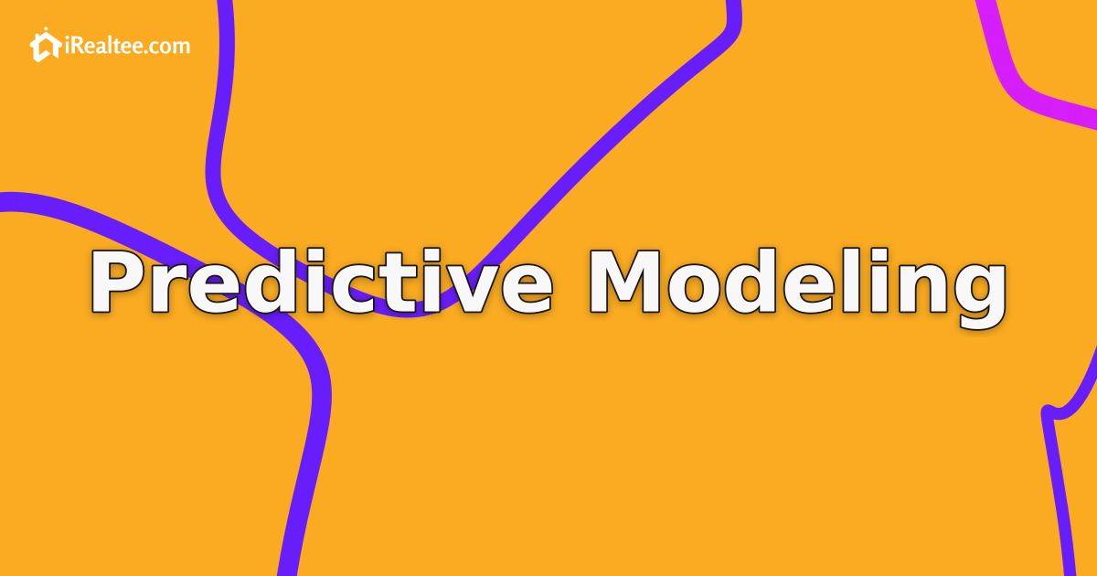 Predictive Modeling | iRealtee OS Glossary